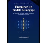 Entrainer un modèle de langage: De l'architecture Transformer au modèle en production - avec Python et PyTorch