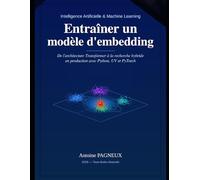 Entraîner un modèle d'embedding: De l'architecture Transformer à la recherche hybride en production avec Python, UV et PyTorch