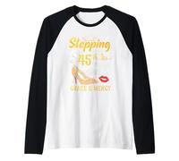 Entrando nel mio 45 ° compleanno con la grazia di Dio & Misericordia Maglia con Maniche Raglan