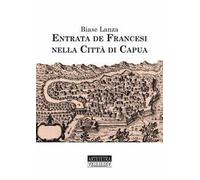 Entrata dei francesi nella città di Capua. Ediz. speciale