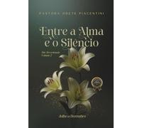 Entre a Alma e o Silêncio- Volume 2: 366 Devocionais: Julho a Dezembro