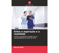 Entre a aspiração e a realidade: Conciliar a profissão de cuidador com as responsabilidades de cuidar dos filhos