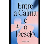 Entre a Calma e o Desejo