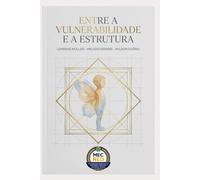 ENTRE A ESTRUTURA E A VULNERABILIDADE: UMA ANÁLISE PSICOPEDAGOGICA DO DESENVOLVIMENTO INFANTIL EM CONTEXTO DE VULNERABILIDADE ESTRUTURAL