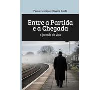 Entre a Partida e a Chegada: a jornada da vida