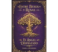Entre Besos y Rosas: El Ángel Disfrazado