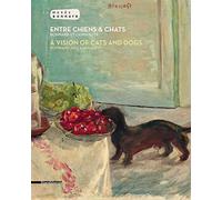 Entre chiens et chats. Bonnard et l'animalité. Catalogo della mostra (Le Cannet, 2 luglio-6 novembre 2016). Ediz. francese e inglese