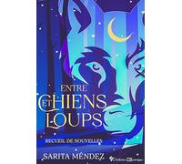 Entre chiens et loups: Recueil de nouvelles