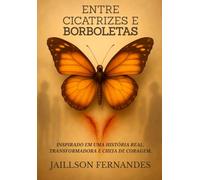 Entre Cicatrizes e Borboletas