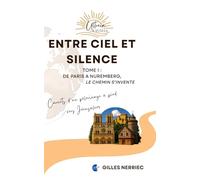 Entre ciel et silence: Tome 1 : De Paris à Nuremberg, le chemin s'invente