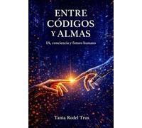 Entre códigos y almas: IA, conciencia y futuro humano