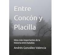 Entre Concón y Placilla: hitos más importantes de la historia entre batallas