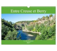 Entre Creuse et Berry la vallée des peintres (Calendrier mural 2027 DIN A3 vertical), CALVENDO calendrier mensuel: Les paysages pittoresques de la vallée de la Creuse