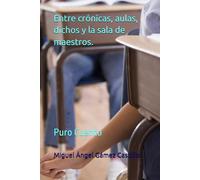 Entre crónicas, aulas, dichos y la sala de maestros.: Puro Cuento