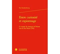 Entre curiosité et espionnage - le voyage du marquis de poterat vers la mer noir: Le voyage du marquis de poterat vers la mer noire (1781)