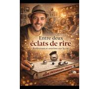 Entre deux éclats de rire: Réflexions et sourires sur la vie