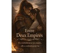 Entre Deux Empires: Il a combattu pour un empire, elle a combattu pour lui.