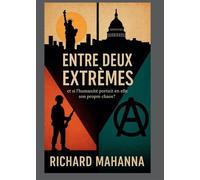 Entre deux extrêmes: Et si l'humanité portait en elle son propre chaos ?