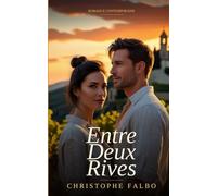 ENTRE DEUX RIVES: Quand deux mondes s'affrontent sous le soleil de Provence - une romance de cœurs opposés, amour interdit, tension irrésistible