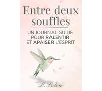 Entre deux souffles: Carnet de retour à soi