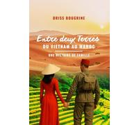 Entre deux terres du Vietnam au Maroc: L'histoire d'une famille