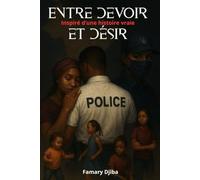 Entre devoir et désir: Inspiré d'une histoire vraie
