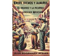 Entre dichos y albures: El ingenio y la picardía del lenguaje Mexicano