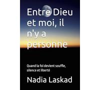 Entre Dieu et moi, il n'y a personne: Quand la foi devient souffle, silence et liberté