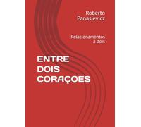 ENTRE DOIS CORAÇOES: Relacionamentos a dois