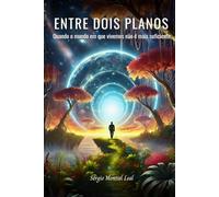 Entre Dois Planos: Quando o mundo em que vivemos não é mais mais suficiente