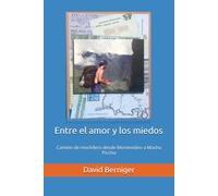 Entre el amor y los miedos: Camino de mochilero desde Montevideo a Machu Picchu