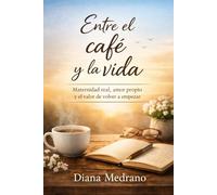 Entre el Café y la Vida: Maternidad real, amor propio y el valor de volver a empezar