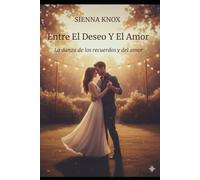 Entre El Deseo Y El Amor: La danza de los recuerdos y del amor