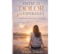 Entre el Dolor y la Esperanza: Entendiendo y Superando la Fibriomialgía