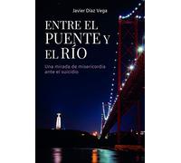 Entre el puente y el río: Una mirada de misericordia ante el suicidio