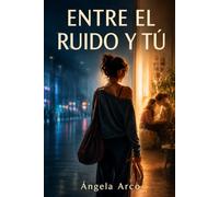 Entre el ruido y tú