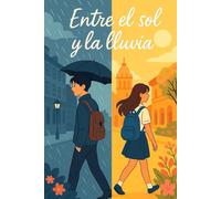 Entre el sol y la lluvia: Una historia sobre lo que queda cuando todo cambia