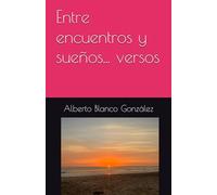 Entre encuentros y sueños... versos