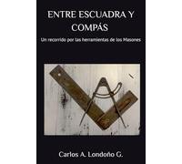 Entre Escuadra y Compás: Un recorrido por las herramientas de los Masones