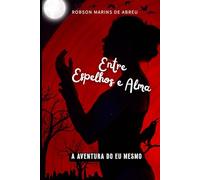 Entre Espelhos e Alma: A Aventura do Eu Mesmo