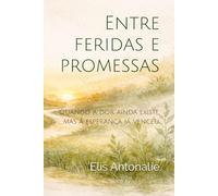 Entre feridas e promessas: Quando a dor ainda existe, mas a esperança já venceu.