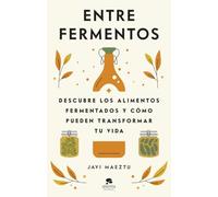 Entre fermentos: Descubre los alimentos fermentados y cómo pueden transformar tu vida