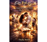 ENTRE FOI ET DESIR: L'épanouissement intime du chrétien