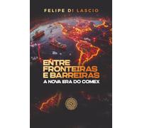 Entre Fronteiras e Barreiras: A Nova Era do Comex
