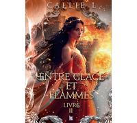 Entre glace et flammes - Livre II