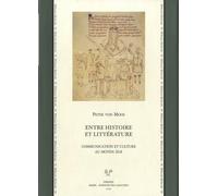 Entre histoire et littérature. Communication et culture au Moyen Age.