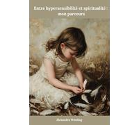 Entre hypersensibilité et spiritualité: mon parcours