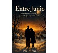 Entre Junio: Una Memoria de Amor, Fe y Todo lo que Hay Entre Medias