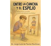 Entre la Cancha y el Espejo: Adolescencia, presión y redescubrimiento en el fútbol