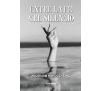 Entre la fe y el silencio: La historia de un joven que busca a Dios sin perderse a sí mismo: 01